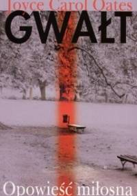 Gwałt. Opowieść miłosna - Joyce Carol Oates