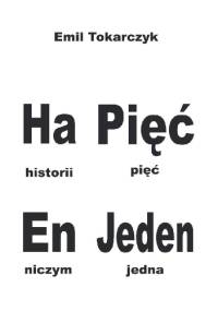 Ha Pięć En Jeden - Emil Tokarczyk