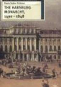 Habsburg Monarchy 1490-1848 - Sutter Fichtner