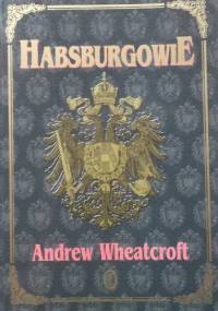 Habsburgowie - Andrew Wheatcroft
