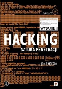 Hacking. Sztuka penetracji. Wydanie II - Jon Erickson