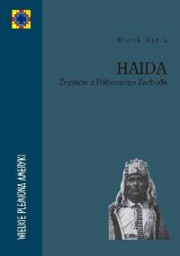 Haida. Żeglarze z Północnego Zachodu - Marek Hyjek
