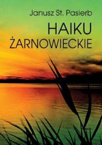 Haiku żarnowieckie - Janusz St. Pasierb
