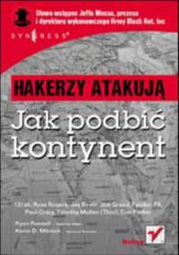 Hakerzy atakują. Jak podbić kontynent - praca zbiorowa
