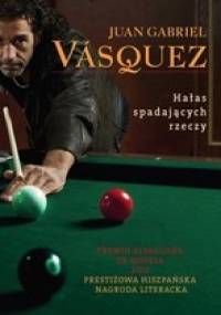 Hałas spadających rzeczy - Juan Gabriel Vásquez