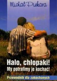 Halo, chłopaki! My potrafimy je kochać! - Michał Piekara