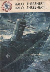 Halo, "Thresher"! Halo "Thresher"!... - Stanisław Bernatt