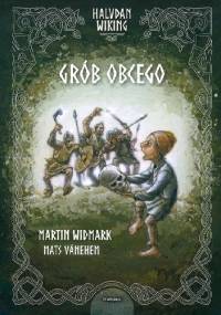 Halvdan Wiking. Grób Obcego - Martin Widmark