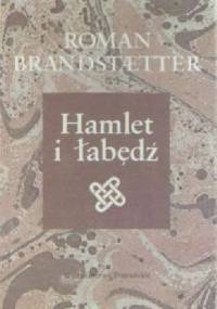 Hamlet i łabędź - Roman Brandstaetter