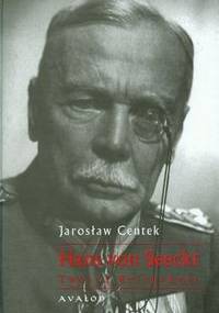 Hans von Seeckt Twórca Reichsheer - Jarosław Centek