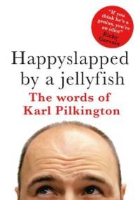 Happyslapped by a Jellyfish - Karl Pilkington
