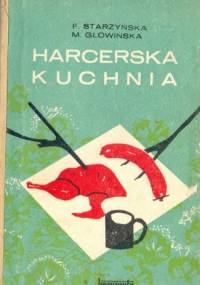Harcerska kuchnia - Feliksa Starzyńska, Marianna Głowińska
