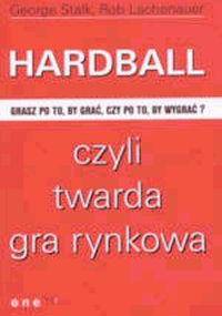 Hardball, czyli twarda gra rynkowa - George Stalk, Rob Lachenauer