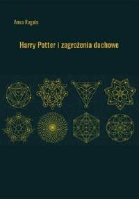 Harry Potter i zagrożenia duchowe - Anna Rogala