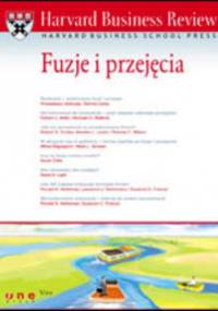 Harvard Business Review. Fuzje i przejęcia - praca zbiorowa