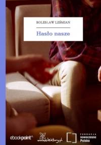 Hasło nasze - Bolesław Leśmian