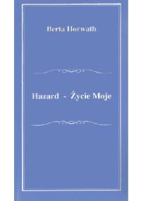 Hazard - Życie Moje - Berta Horwath