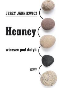 Heaney. Wiersze pod dotyk - Jerzy Jarniewicz