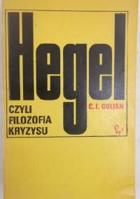 Hegel czyli filozofia kryzysu - C. I. Gulian