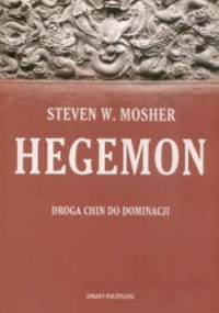 Hegemon. Droga Chin do dominacji - Steven W. Mosher