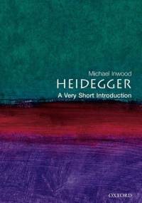 Heidegger: A Very Short Introduction - Michael Inwood