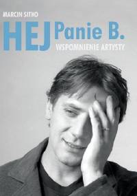 Hej Panie B. Wspomnienie artysty - Marcin Sitko