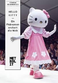 Hello Kitty - ein Phänomen erobert die Welt - Andreas Neuenkirchen