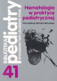 Hematologia w praktyce pediatrycznej - Michał Matysiak