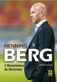 Henning Berg. Z Manchesteru do Warszawy - Joachim Førsund