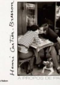 Henri Cartier-Bresson. A Propos de Paris - A. Mandiargues