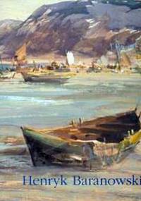 Henryk Baranowski. Malarstwo - Wojciech Zmorzyński