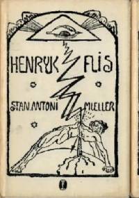 Henryk Flis.      Tom I i II - Stanisław Antoni Mueller