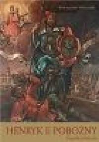 Henryk II Pobożny. Biografia polityczna - Przemysław Wiszewski