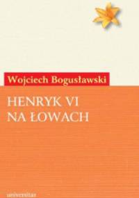 Henryk VI na łowach - Wojciech Bogusławski