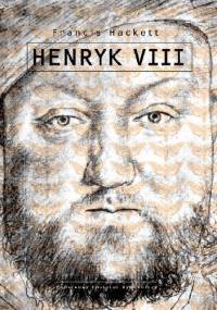 Henryk VIII - Francis Hackett