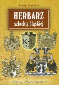 Herbarz szlachty śląskiej t. 4 (K-ł) - Roman Sękowski