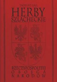 Herby Szlacheckie Rzeczypospolitej Obojga Narodów - Tadeusz Gajl
