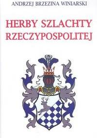 Herby szlachty Rzeczypospolitej - Andrzej Brzezina Winiarski