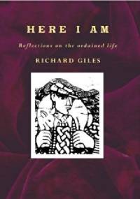 Here I Am: Reflections on the Ordained Life - Richard Giles