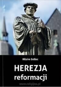Herezja reformacji - Hilaire Belloc