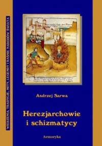Herezjarchowie i schizmatycy - Andrzej Juliusz Sarwa