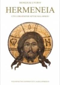 Hermeneia czyli Objaśnienie sztuki malarskiej - Dionizjusz z Furny