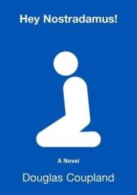 Hey Nostradamus! - Douglas Coupland