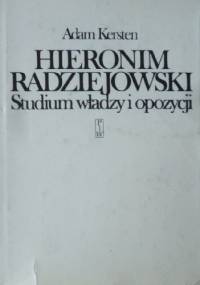 Hieronim Radziejowski. Studium władzy i opozycji - Adam Kersten