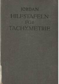 Hilfstafeln für Tachymetrie - Wilhelm Jordan