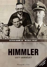 Himmler. Listy ludobójcy - Katrin Himmler, Michael Wildt