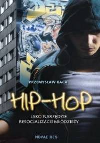 Hip-hop jako narzędzie resocjalizacji młodzieży - Przemysław Kaca