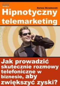 Hipnotyczny telemarketing - Dariusz Skraskowski