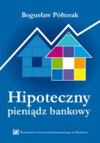 Hipoteczny pieniądz bankowy - Bogusław Półtorak