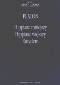 Hippiasz mniejszy, Hippiasz Większy, Eutydem - Platon